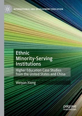 Ethnic Minority-Serving Institutions: Higher Education Case Studies from the United States and China (2020)