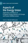 Aspects of the Energy Union: Application and Effects of European Energy Policies in Se Europe and Eastern Mediterranean (2021)