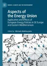 Aspects of the Energy Union: Application and Effects of European Energy Policies in Se Europe and Eastern Mediterranean (2021)