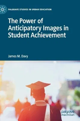 The Power of Anticipatory Images in Student Achievement (2020)