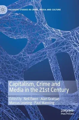 Capitalism, Crime and Media in the 21st Century (2021)