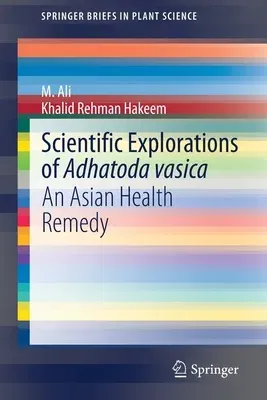 Scientific Explorations of Adhatoda Vasica: An Asian Health Remedy (2020)