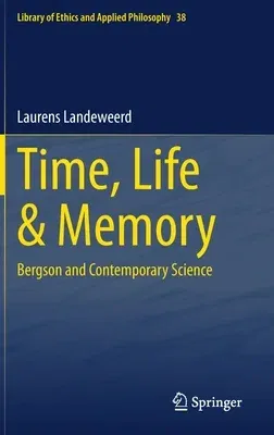 Time, Life & Memory: Bergson and Contemporary Science (2021)