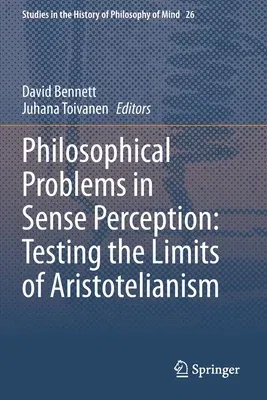 Philosophical Problems in Sense Perception: Testing the Limits of Aristotelianism (2020)