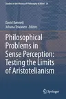 Philosophical Problems in Sense Perception: Testing the Limits of Aristotelianism (2020)