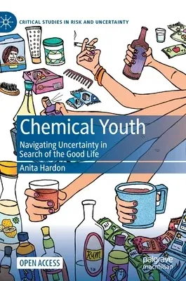 Chemical Youth: Navigating Uncertainty in Search of the Good Life (2021)