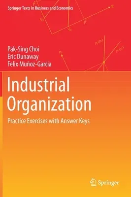 Industrial Organization: Practice Exercises with Answer Keys (2021)