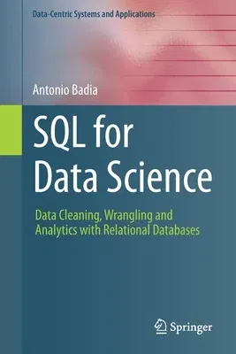 SQL for Data Science: Data Cleaning, Wrangling and Analytics with Relational Databases (2020)