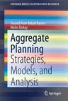 Aggregate Planning: Strategies, Models, and Analysis (2021)