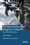 The Horn of Africa Diasporas in Italy: An Oral History (2020)