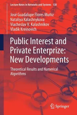 Public Interest and Private Enterprize: New Developments: Theoretical Results and Numerical Algorithms (2021)