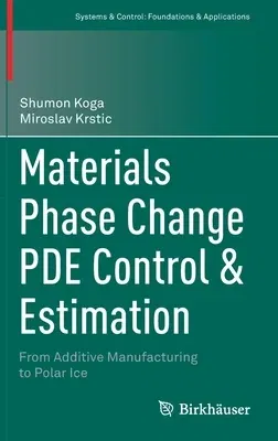 Materials Phase Change Pde Control & Estimation: From Additive Manufacturing to Polar Ice (2020)