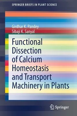 Functional Dissection of Calcium Homeostasis and Transport Machinery in Plants (2021)