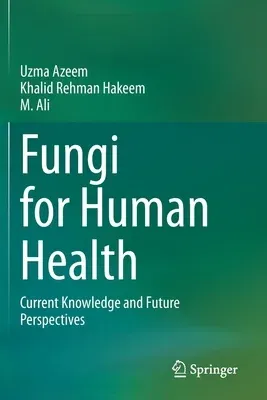 Fungi for Human Health: Current Knowledge and Future Perspectives (2020)