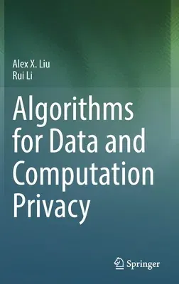 Algorithms for Data and Computation Privacy (2021)