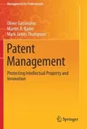 Patent Management: Protecting Intellectual Property and Innovation (2021)