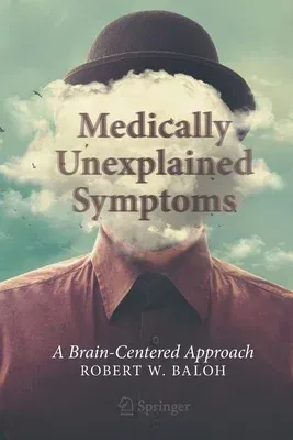 Medically Unexplained Symptoms: A Brain-Centered Approach (2021)