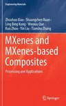 Mxenes and Mxenes-Based Composites: Processing and Applications (2020)