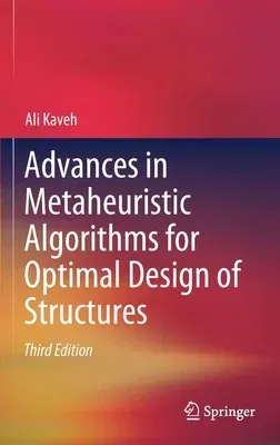 Advances in Metaheuristic Algorithms for Optimal Design of Structures (2021)