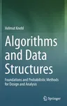 Algorithms and Data Structures: Foundations and Probabilistic Methods for Design and Analysis (2020)