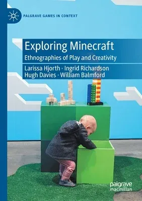 Exploring Minecraft: Ethnographies of Play and Creativity (2020)