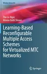 Learning-Based Reconfigurable Multiple Access Schemes for Virtualized Mtc Networks (2020)