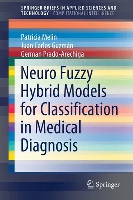 Neuro Fuzzy Hybrid Models for Classification in Medical Diagnosis (2021)