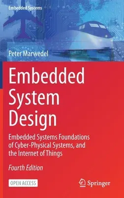 Embedded System Design: Embedded Systems Foundations of Cyber-Physical Systems, and the Internet of Things (2021)