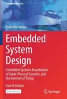 Embedded System Design: Embedded Systems Foundations of Cyber-Physical Systems, and the Internet of Things (2021)