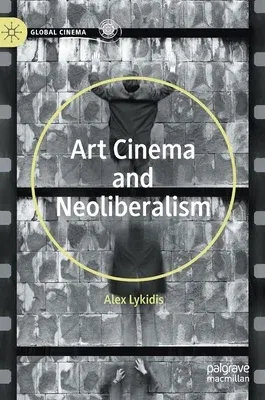 Art Cinema and Neoliberalism (2020)