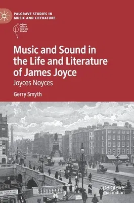 Music and Sound in the Life and Literature of James Joyce: Joyces Noyces (2020)