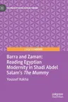 Barra and Zaman: Reading Egyptian Modernity in Shadi Abdel Salam's the Mummy (2020)