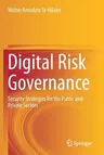 Digital Risk Governance: Security Strategies for the Public and Private Sectors (2020)