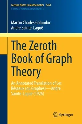 The Zeroth Book of Graph Theory: An Annotated Translation of Les Réseaux (Ou Graphes)--André Sainte-Laguë (1926) (2021)