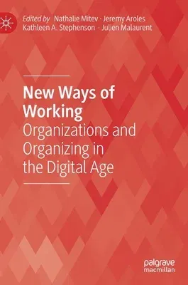 New Ways of Working: Organizations and Organizing in the Digital Age (2021)