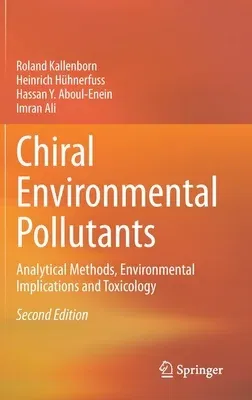 Chiral Environmental Pollutants: Analytical Methods, Environmental Implications and Toxicology (2021)