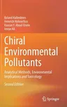 Chiral Environmental Pollutants: Analytical Methods, Environmental Implications and Toxicology (2021)