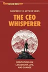 The CEO Whisperer: Meditations on Leadership, Life, and Change (2021)