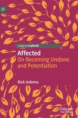 Affected: On Becoming Undone and Potentiation (2021)