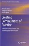 Creating Communities of Practice: Entrepreneurial Learning in a University-Based Incubator (2021)