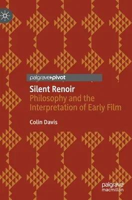 Silent Renoir: Philosophy and the Interpretation of Early Film (2021)