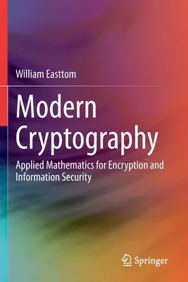 Modern Cryptography: Applied Mathematics for Encryption and Information Security (2021)