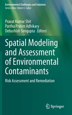 Spatial Modeling and Assessment of Environmental Contaminants: Risk Assessment and Remediation (2021)