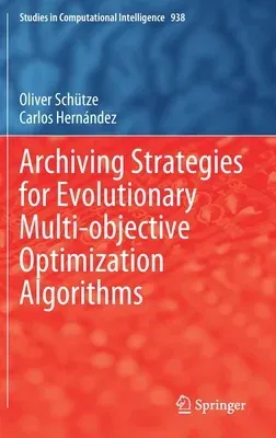 Archiving Strategies for Evolutionary Multi-Objective Optimization Algorithms (2021)