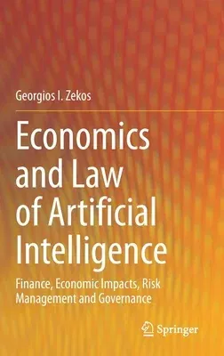 Economics and Law of Artificial Intelligence: Finance, Economic Impacts, Risk Management and Governance (2021)