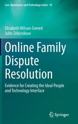 Online Family Dispute Resolution: Evidence for Creating the Ideal People and Technology Interface (2021)