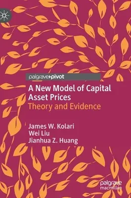 A New Model of Capital Asset Prices: Theory and Evidence (2021)