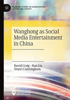 Wanghong as Social Media Entertainment in China (2021)