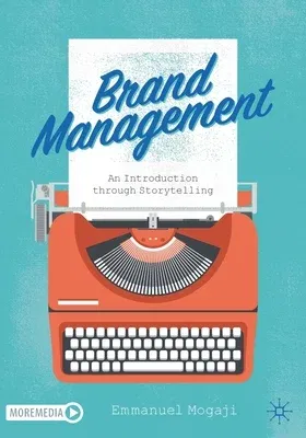 Brand Management: An Introduction Through Storytelling (2021)