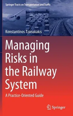 Managing Risks in the Railway System: A Practice-Oriented Guide (2021)